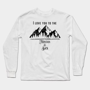 I Love You To The Montain And Back Long Sleeve T-Shirt